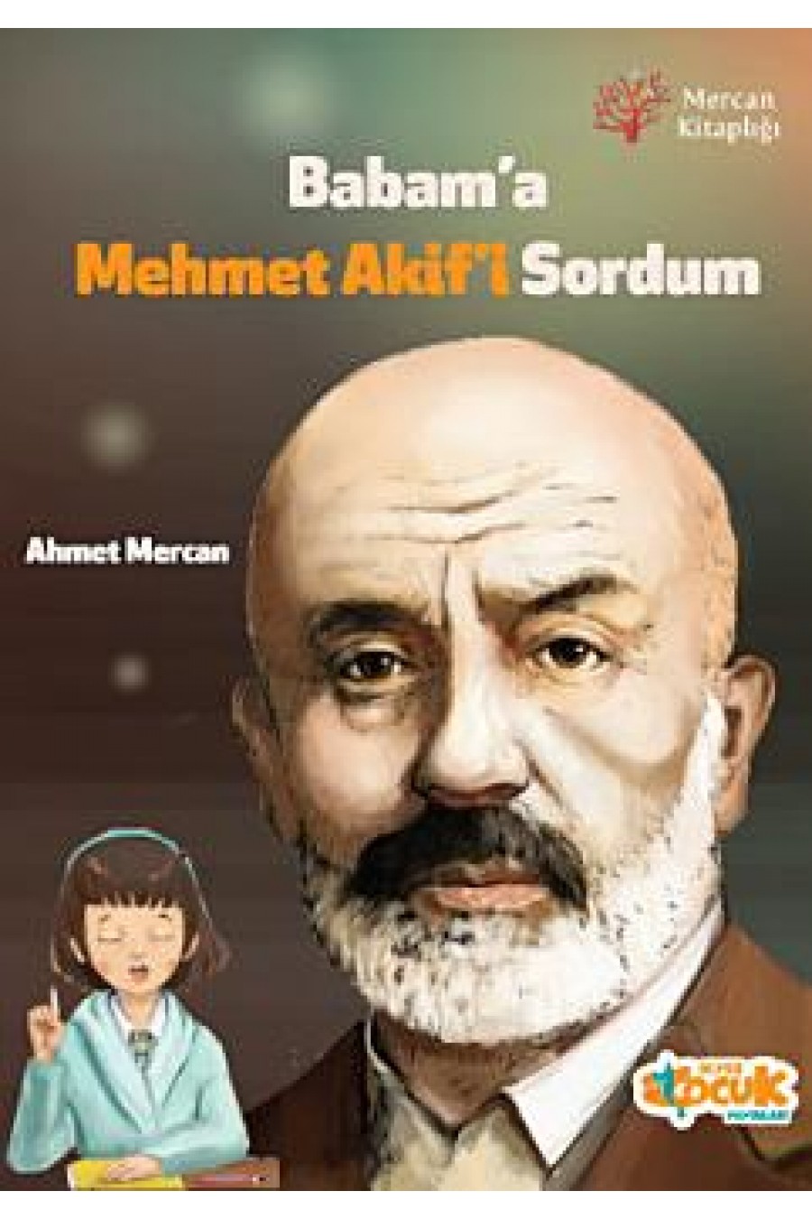 Babam’a Mehmet Akif’i Sordum
