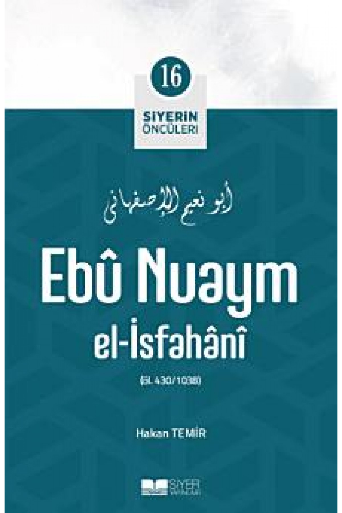 Ebû Nuaym El-İsfahani; Siyerin Öncüleri 16